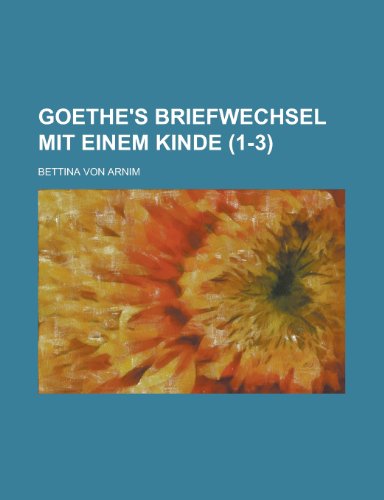 9781235098666: Goethe's Briefwechsel Mit Einem Kinde (1-3); Seinem Denkmal