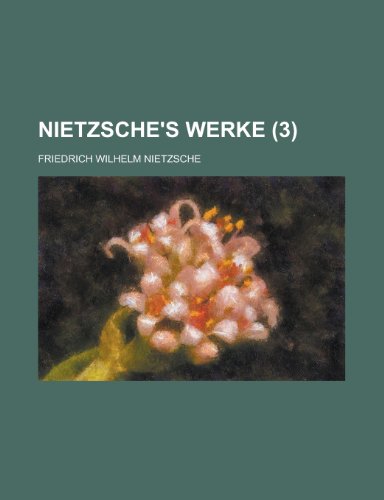 Nietzsche's Werke (3) (9781235100178) by Nietzsche, Friedrich Wilhelm