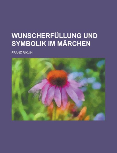 WunscherfÃ¼llung Und Symbolik Im MÃ¤rchen (9781235100574) by Riklin, Franz