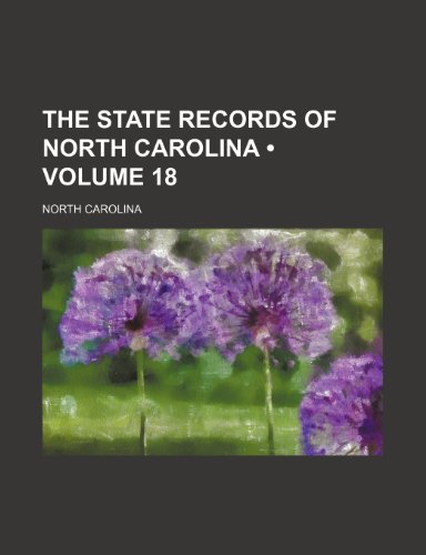 The State Records of North Carolina (Volume 18) (9781235104251) by Carolina, North