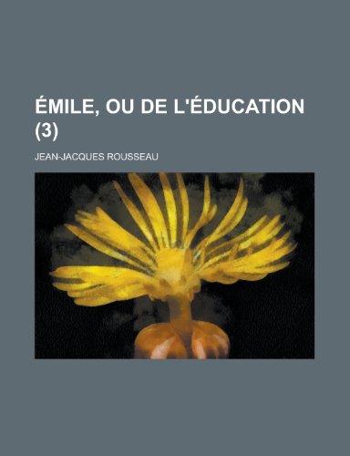 Emile, Ou de L'Education (3) (9781235105197) by [???]