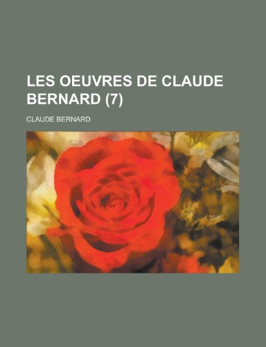 Les Oeuvres de Claude Bernard (7) (9781235105883) by Bernard, Claude