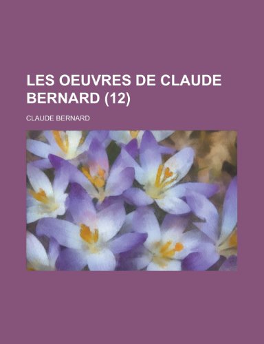 Les Oeuvres de Claude Bernard (12) (9781235106033) by [???]