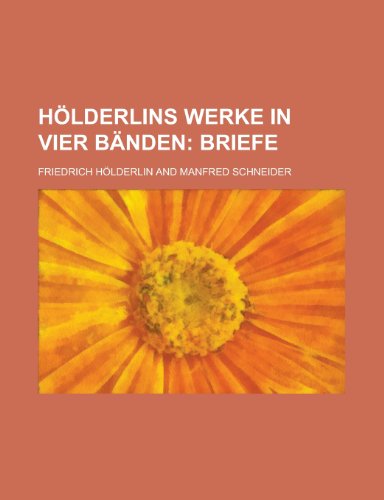 HÃ¶lderlins Werke in Vier BÃ¤nden; Briefe (9781235107856) by HÃ¶lderlin, Friedrich