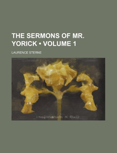 The Sermons of Mr. Yorick (Volume 1) (9781235109232) by Sterne, Laurence