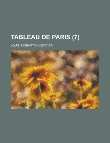 Tableau de Paris (7 ) (9781235111679) by Mercier, Louis Sâ„—ebastien