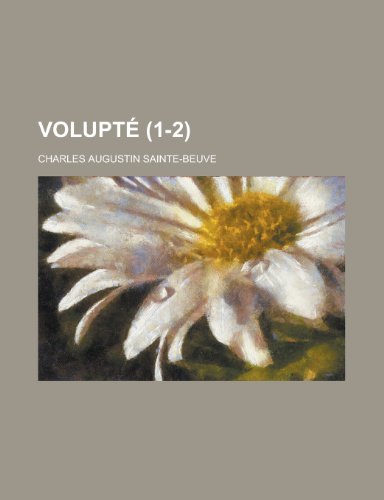 VoluptÃ© (1-2) (9781235112737) by Sainte-Beuve, Charles Augustin