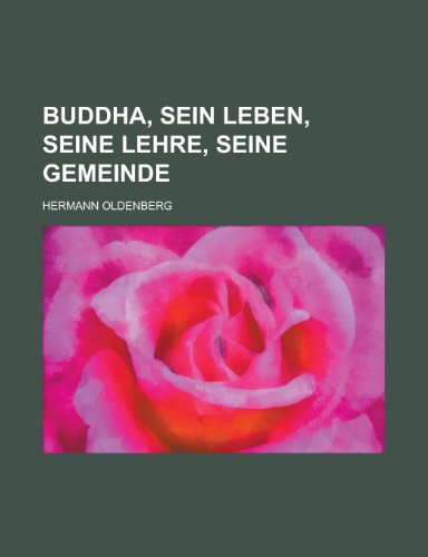 Buddha, Sein Leben, Seine Lehre, Seine Gemeinde - Oldenberg, Hermann