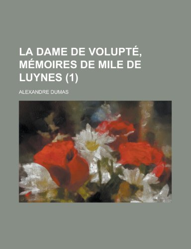 La Dame de Volupte, Memoires de Mile de Luynes (1 ) (9781235115349) by Dumas, Alexandre