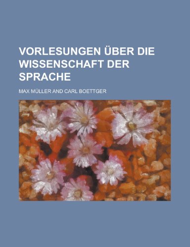Vorlesungen Uber Die Wissenschaft Der Sprache (9781235116797) by M. Ller, Max; Muller, Max