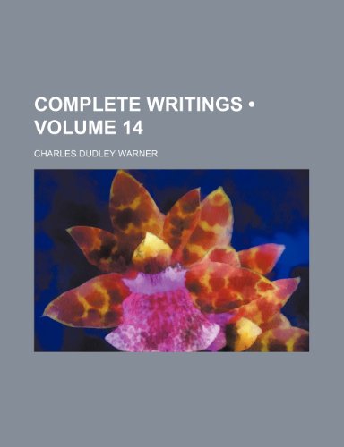 Complete Writings (Volume 14) (9781235118548) by Warner, Charles Dudley