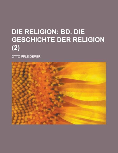 Die Religion (2); Bd. Die Geschichte Der Religion (9781235118616) by Pfleiderer, Otto