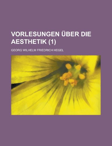 Vorlesungen Uber Die Aesthetik (1) (9781235120244) by Hegel, Georg Wilhelm Friedrich