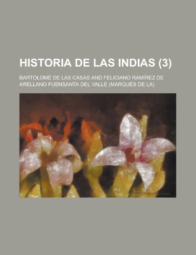 Historia de Las Indias (3 ) (9781235121234) by Casas, Bartolome De Las