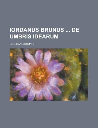 Iordanus Brunus de Umbris Idearum (9781235122637) by Bruno, Giordano