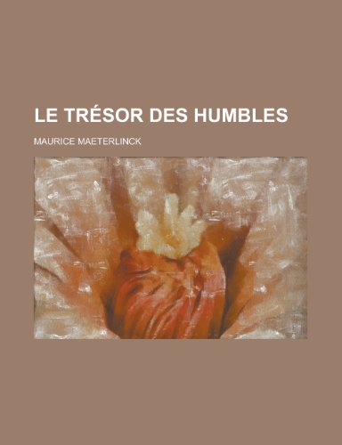 Le TrÃ©sor Des Humbles (9781235130151) by Maeterlinck, Maurice