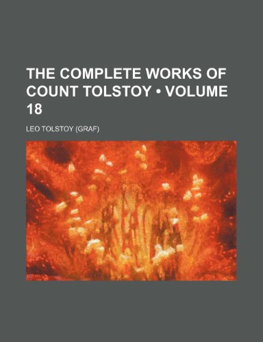 The Complete Works of Count Tolstoy (Volume 18) (9781235132612) by Tolstoy, Leo