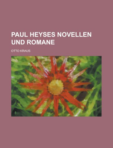 Paul Heyses Novellen Und Romane (9781235133473) by Kraus, Otto