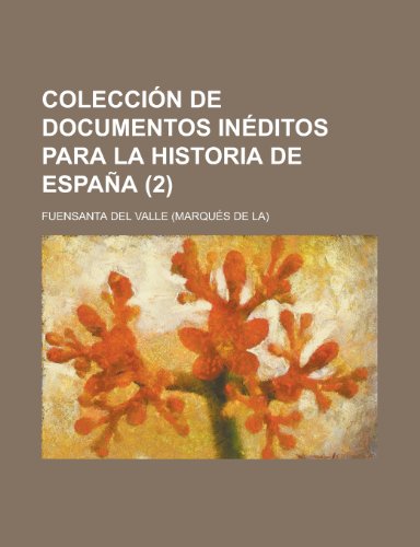 ColecciÃ³n de Documentos InÃ©ditos Para La Historia de EspaÃ±a (2) (9781235134944) by Valle, Fuensanta Del