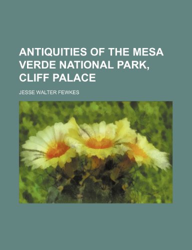 Antiquities of the Mesa Verde National Park, Cliff Palace (9781235136283) by Fewkes, Jesse Walter