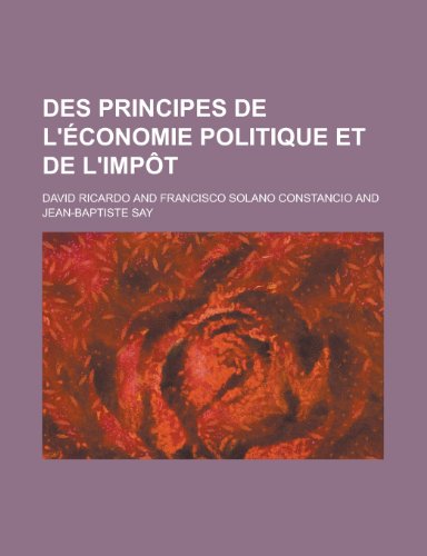 Des Principes de L'Ã©conomie Politique et de L'impÃ´t (9781235137549) by Ricardo, David