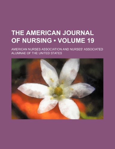 The American Journal of Nursing (Volume 19 ) (9781235138539) by Association, American Nurses