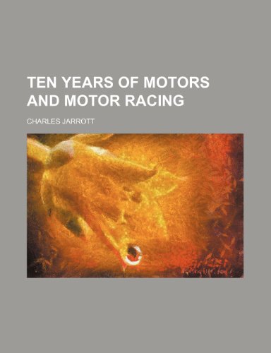 9781235138669: Ten Years of Motors and Motor Racing