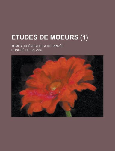 Etudes de Moeurs (1); Tome 4 (9781235138942) by Balzac, HonorÃ© De