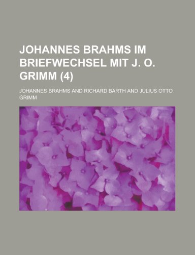 Johannes Brahms Im Briefwechsel Mit J. O. Grimm (4) (9781235139567) by Brahms, Johannes