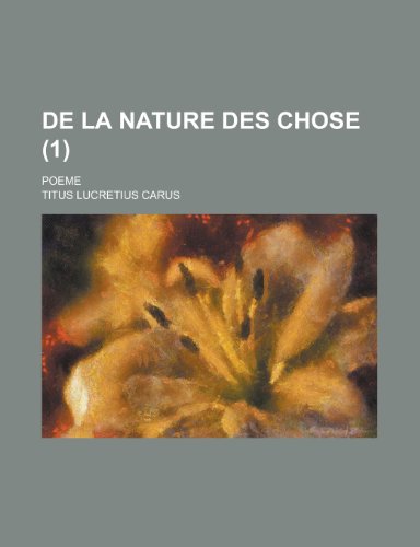 De La Nature Des Chose (1); Poeme (9781235139994) by Carus, Titus Lucretius