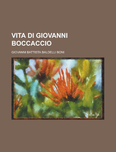 Vita Di Giovanni Boccaccio (9781235142130) by Boni, Giovanni Battista Baldelli