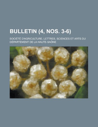 Bulletin (4, Nos. 3-6 ) (9781235147111) by D'Agriculture, Soci T.; Societe D'Agriculture, Lettres