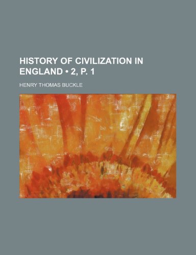 History of Civilization in England (Volume 2, P. 1) (9781235148453) by Buckle, Henry Thomas