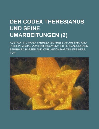 Der Codex Theresianus Und Seine Umarbeitungen (2) (9781235149795) by Austria