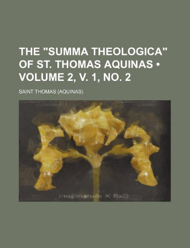 The "Summa Theologica" of St. Thomas Aquinas (Volume 2, v. 1, no. 2) (9781235154850) by Thomas, Saint