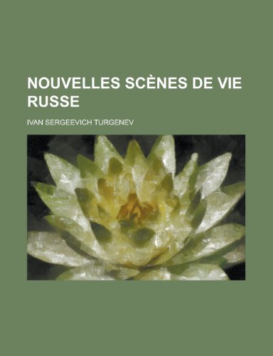 Nouvelles ScÃ¨nes de Vie Russe (9781235158735) by Turgenev, Ivan Sergeevich