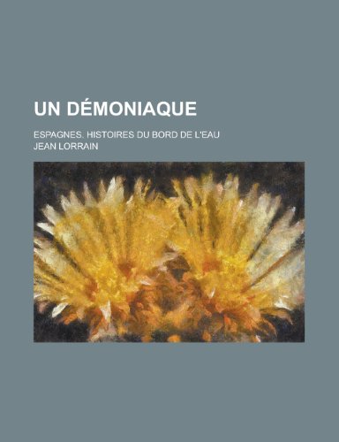 9781235159718: Un Demoniaque; Espagnes. Histoires Du Bord de L'Eau