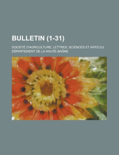 Bulletin (1-31) (9781235163586) by Societe D'agriculture, Lettres