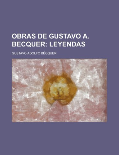 Obras de Gustavo A. Becquer; Leyendas (9781235164941) by BÃ©cquer, Gustavo Adolfo