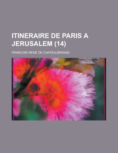 Itineraire de Paris a Jerusalem (14) (9781235165405) by Chateaubriand, Francois Rene