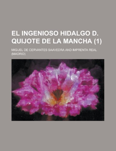 El Ingenioso Hidalgo D. Quijote de La Mancha (1) (9781235168857) by Saavedra, Miguel De Cervantes