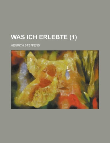 Was Ich Erlebte (1) (9781235170065) by Steffens, Henrich