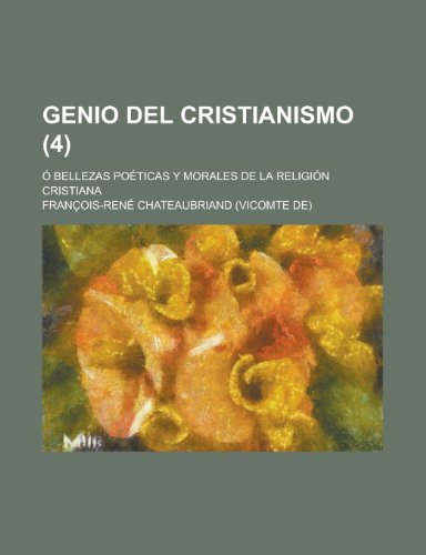 9781235170157: Genio del Cristianismo (4); O Bellezas Poeticas y Morales de La Religion Cristiana