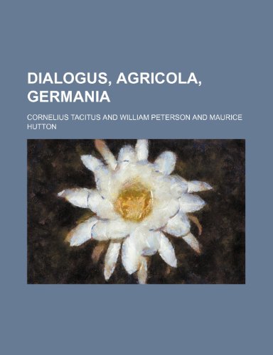 Dialogus, Agricola, Germania (9781235171826) by Tacitus, Cornelius