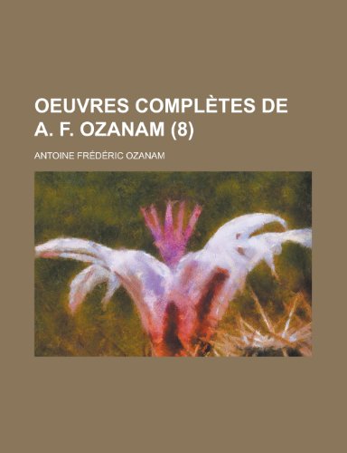 Stock image for Oeuvres Completes de A. F. Ozanam (8) for sale by WorldofBooks