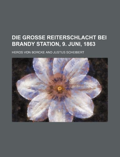 Die Grosse Reiterschlacht Bei Brandy Station, 9. Juni, 1863 (9781235180965) by Borcke, Heros Von