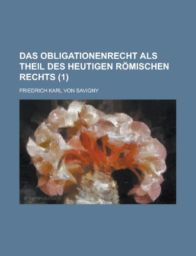 Das Obligationenrecht ALS Theil Des Heutigen Romischen Rechts (1) (9781235192968) by [???]