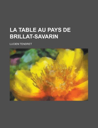 9781235194078: La Table Au Pays de Brillat-Savarin