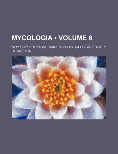 Mycologia (Volume 6) (9781235195501) by Garden, New York Botanical