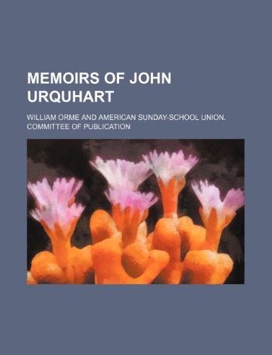 Memoirs of John Urquhart (9781235198229) by Orme, William